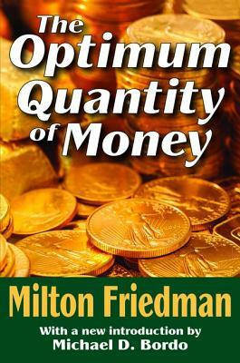 The Optimum Quantity of Money by Nicholas Eberstadt, Milton Friedman