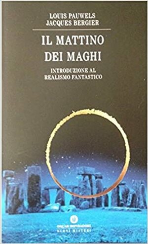 Il mattino dei maghi. Introduzione al realismo fantastico by Sergio Solmi, Louis Pauwels, Jacques Bergier