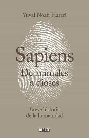 Sapiens. De animales a dioses by Yuval Noah Harari