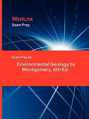 Exam Prep for Environmental Geology by Montgomery, 6th Ed. by Montgomery