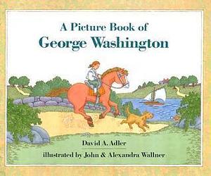 A Picture Book of George Washington by David A Adler, Alexandra Wallner