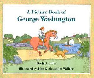 A Picture Book of George Washington by David A. Adler, Alexandra Wallner