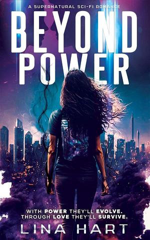 Beyond Power: A Supernatural Sci-Fi Romance by Lina Hart, Lina Hart