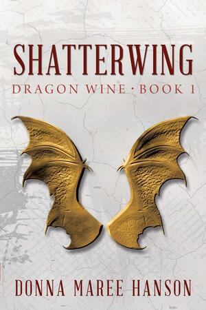 Shatterwing by Donna Maree Hanson