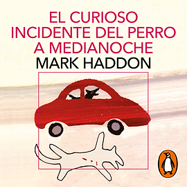 El curioso incidente del perro a medianoche by Mark Haddon