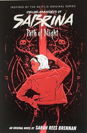Chilling Adventures of Sabrina 3: Path of the Night by Sarah Rees Brennan