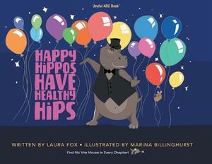 Happy Hippos Have Healthy Hips by Laura Fox