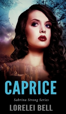 Caprice (Sabrina Strong Series Book 4) by Lorelei Bell