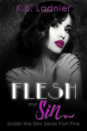 Flesh and Sin by K.B. Ladnier