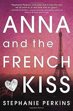 Anna and the French Kiss by Perkins, Stephanie (2010) Hardcover by Stephanie Perkins, Stephanie Perkins