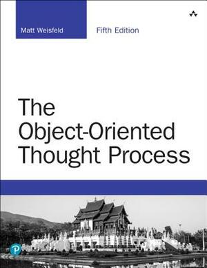 The Object-Oriented Thought Process by Matt Weisfeld