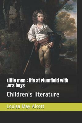 Little men: life at Plumfield with Jo's boys: Children's literature by Louisa May Alcott