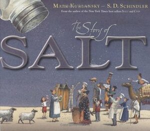 The Story of Salt by Mark Kurlansky, S.D. Schindler