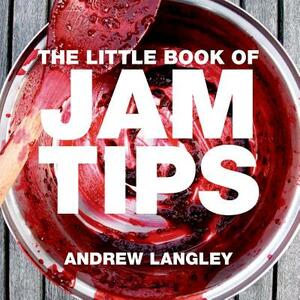 The Little Book of Jam Tips by Andrew Langley