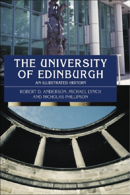 The University of Edinburgh: An Illustrated History by Michael Lynch, Nicholas Phillipson, Robert D. Anderson