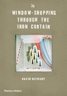 Window-Shopping through the Iron Curtain by Jody Berland, David Hlynsky, Martha Langford