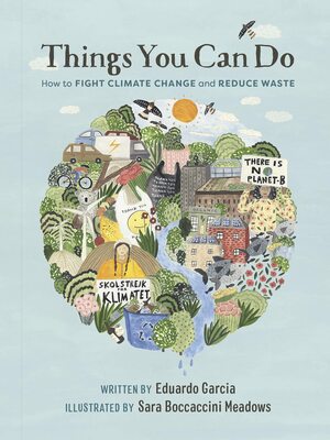 Things You Can Do: How to Fight Climate Change and Reduce Waste by Sara Boccaccini Meadows, Eduardo García