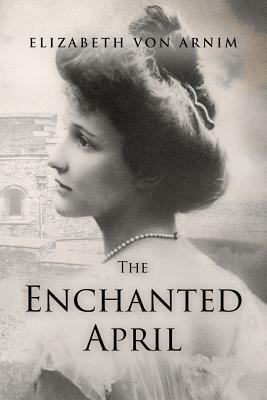 The Enchanted April by Elizabeth von Arnim