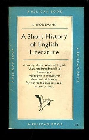 A Short History of English Literature by B. Ifor Evans, B. Ifor Evans