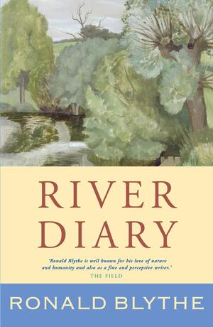 River Diary by Ronald Blythe