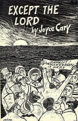 Except the Lord: Novel by Joyce Cary