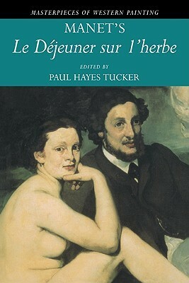 Manet's Le Dejeuner Sur l'herbe by Paul Hayes Tucker