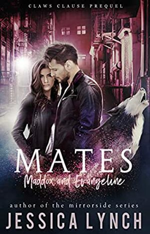 Mates: Maddox and Evangeline by Jessica Lynch