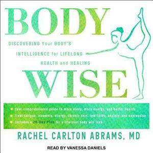 Bodywise: Discovering Your Body's Intelligence for Lifelong Health and Healing by Vanessa Daniels, Rachel Carlton Abrams