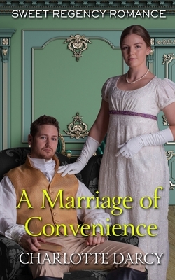 A Marriage of Convenience: Sweet Regency Romance by Charlotte Darcy