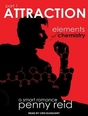 Attraction: Elements of Chemistry by Penny Reid