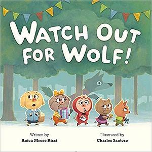 Watch Out For Wolf! by Anica Mrose Rissi, Anica Mrose Rissi