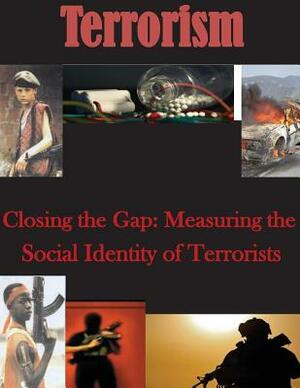 Closing the Gap: Measuring the Social Identity of Terrorists by Naval Postgraduate School