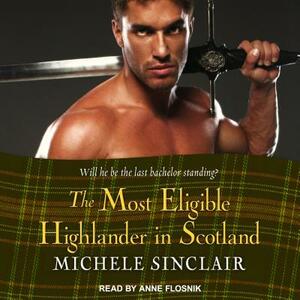 The Most Eligible Highlander in Scotland by Michele Sinclair