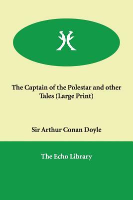 The Captain of the Polestar and Other Tales by Arthur Conan Doyle