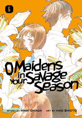 O Maidens in Your Savage Season, Vol. 6 by Mari Okada