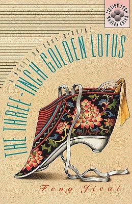 The Three-Inch Golden Lotus: A Novel on Foot Binding by Féng Jìcái