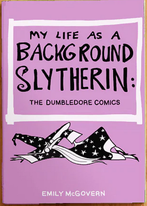 My Life as a Background Slytherin: The Dumbledore Comics by Emily McGovern