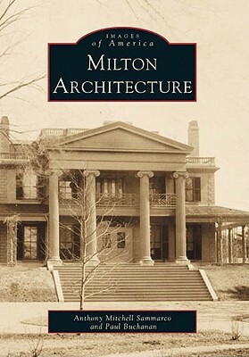 Milton Architecture by Anthony Mitchell Sammarco, Paul Buchanan