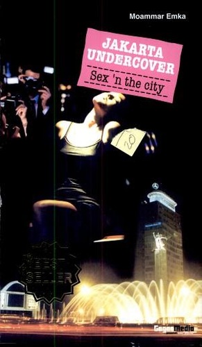 Jakarta Undercover: Sex N' the City by Moammar Emka