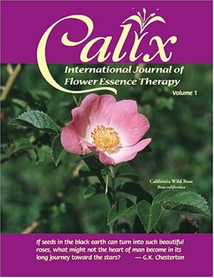 Calix, Vol. 1: International Journal of Flower Essence Therapy by Patricia Kaminski
