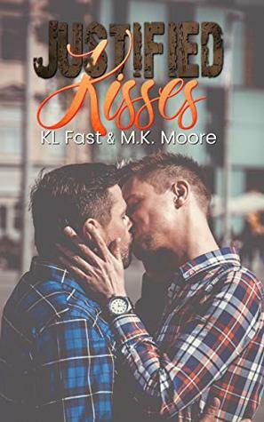 Justified Kisses by M.K. Moore, K.L. Fast