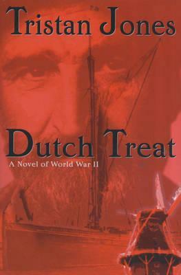 Dutch Treat: A Novel of World War II by Tristan Jones