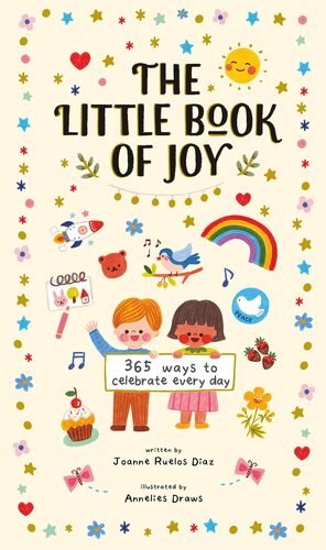 The Little Book of Joy: 365 Ways to Celebrate Every Day by Joanne Ruelos Diaz, Anneliesdraws