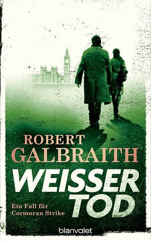 Weisser Tod: ein Fall für Cormoran Strike by Robert Galbraith