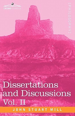 Dissertations and Discussions, Vol. II by John Stuart Mill