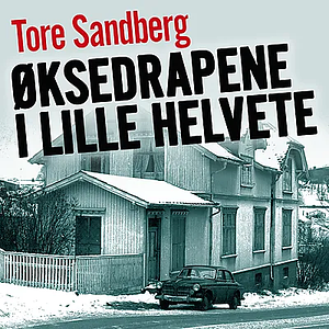 Øksedrapene i Lille Helvette  by Tore Sandberg