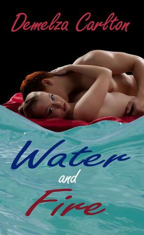 Water and Fire by Demelza Carlton