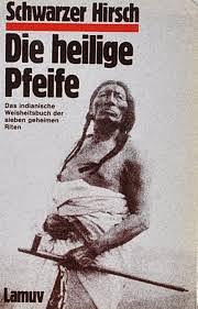 Die heilige Pfeife: das indianische Weisheitsbuch der sieben geheimen Riten by Joseph Epes Brown, Black Elk