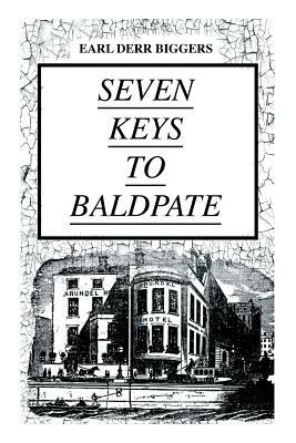 SEVEN KEYS TO BALDPATE (Mystery Classic): Mysterious Thriller in a Closed Mountain Hotel by Earl Derr Biggers