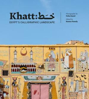 Khatt: Egypt's Calligraphic Landscape by Basma Hamdy
